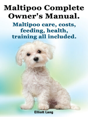 cover image of Maltipoo Complete Owner's Manual. Maltipoo care, costs, feeding, health and training all included.